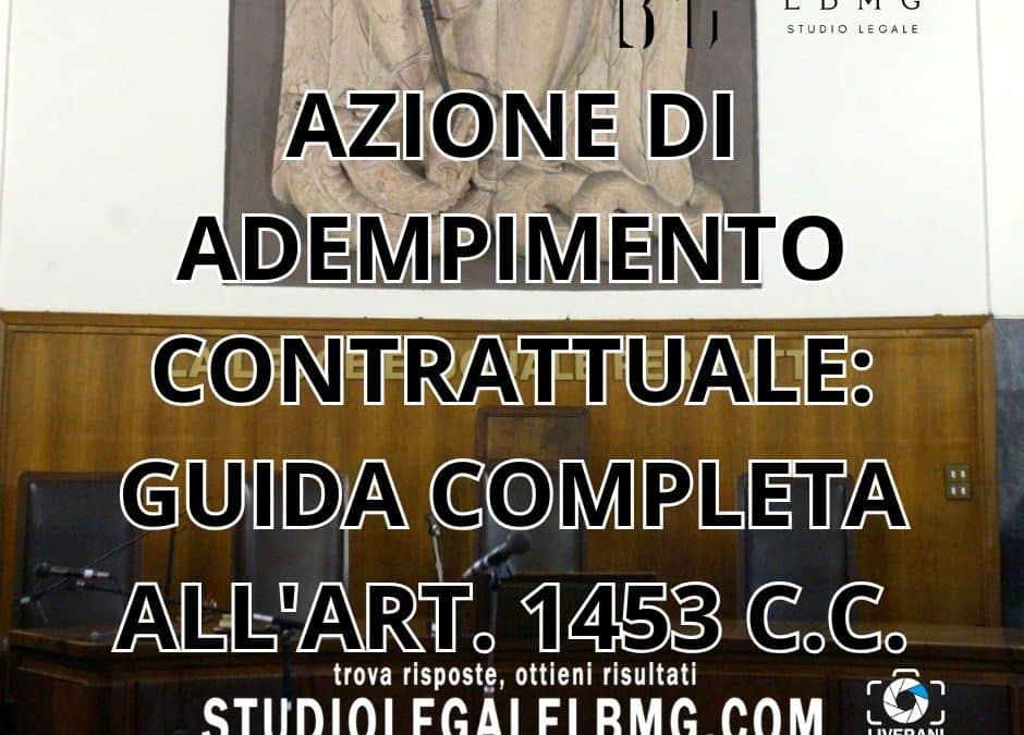 AZIONE DI ADEMPIMENTO CONTRATTUALE: GUIDA COMPLETA ALL’ART. 1453 C.C.