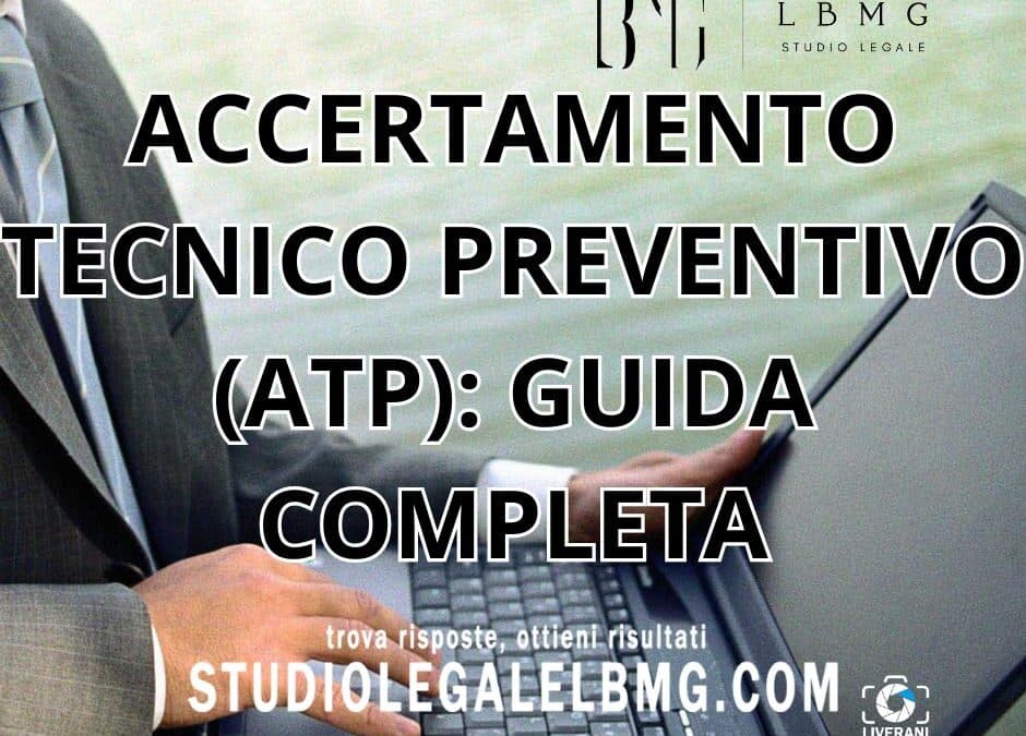 ACCERTAMENTO TECNICO PREVENTIVO (ATP): GUIDA COMPLETA